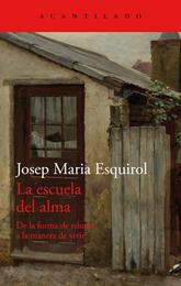 LA ESCUELA DEL ALMA. DE LA FORMA DE EDUCAR A LA MANERA DE VIVIR | 9788419036902 | JOSEP MARIA ESQUIROL