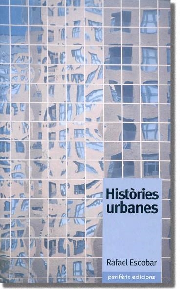 HISTORIES URBANES | 9788493326036 | ESCOBAR,RAFAEL