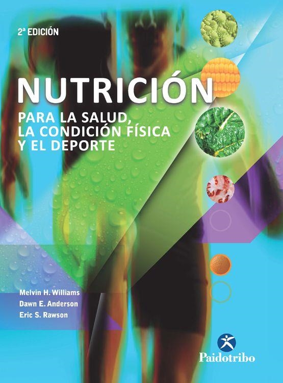 NUTRICION PARA LA SALUD, LA CONDICION FISICA Y EL DEPORTE | 9788499105284 | WILLIAMS,MELVIN H. ANDERSON,DAWN E. RAWSON,ERIC S.