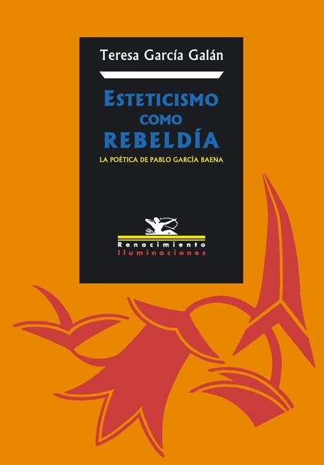 ESTETICISMO COMO REBELDIA LA POETICA DE PABLO GARCIA BAENA | 9788484721031 | GARCIA GALAN,MARIA TERESA