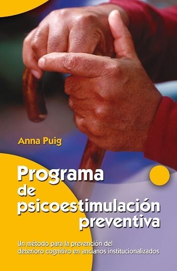 PROGRAMA DE PSICOESTIMULACION PREVENTIVA. UN METODO PARA LA PREVENCION DEL DETERIORO COGNITIVO EN ANCIANOS INSTITUCIONALIZADOS | 9788498420630 | PUIG,ANNA