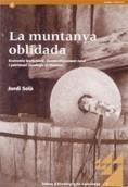 MUNTANYA OBLIDADA.ECONOMIA TRADICIONAL DESENVOLUPAMENT RURAL I PATRIMONI ETNOLOGIC AL MONTSEC | 9788439362159 | SOLA,JORDI