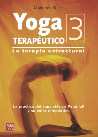 YOGA TERAPEUTICO 3.LA TERAPIA ESTRUCTURAL | 9788479275860 | STILES,MUKUNDA