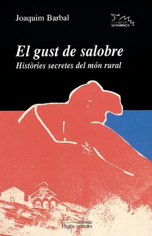 GUST DE SALOBRE HISTORIES SECRETES DEL MON RURAL | 9788497790673 | BARBAL,JOAQUIM