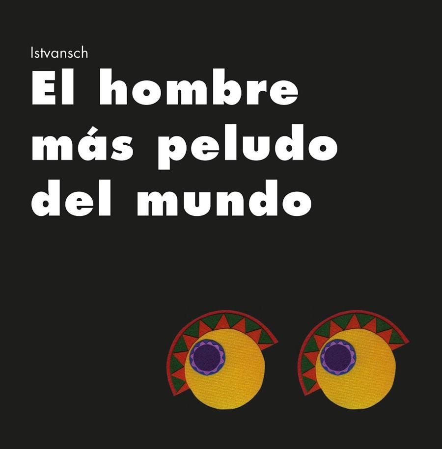 HOMBRE MAS PELUDO DEL MUNDO | 9788481314687 | ISTVANSCH