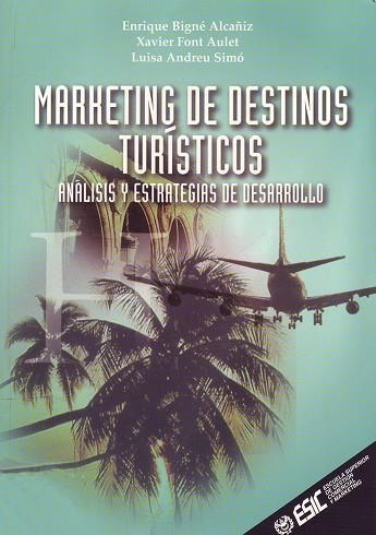 MARKETING DE DESTINOS TURISTICOS.ANALISIS Y ESTRATEGIAS DE DESARROLLO | 9788473562621 | BIGNE ALCAÑIZ,ENRIQUE FONT AULET,XAVIER ANDREU SIMO,LUISA