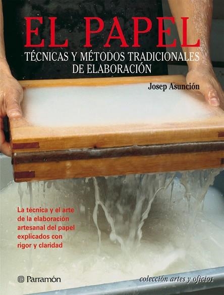 PAPEL. TECNICAS Y METODOS TRADICIONALES DE ELABORACION | 9788434224100 | ASUNCION,JOSEP