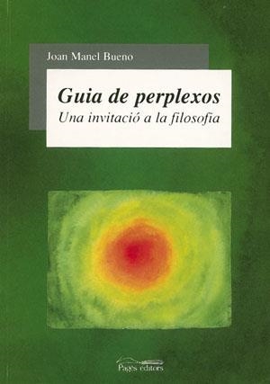 GUIA DE PERPLEXOS UNA INVITACIO A LA FILOSOFIA | 9788497790642 | BUENO,JOAN MANEL