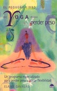 PEQUEÑO LIBRO DE YOGA PARA PERDER PESO | 9788497540865 | GAVALAS,ELAINE