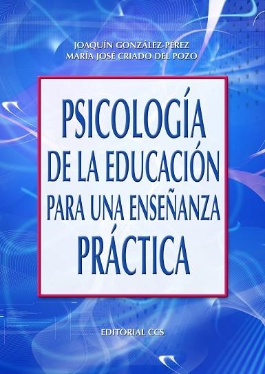 PSICOLOGIA DE LA EDUCACION PARA UNA ENSEÑANZA PRACTICA | 9788483167236 | GONZALEZ-PEREZ,JOAQUIN CRIADO DEL POZO,MARIA JOSE