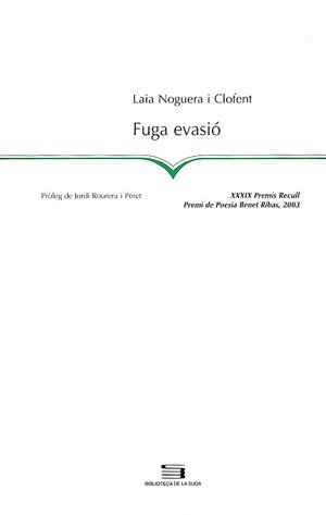 FUGA EVASIO (XXXIX PREMIS RECULL PREMI DE POESIA BENET RIBAS 2003) | 9788497790864 | NOGUERA I CLOFENT,LAIA