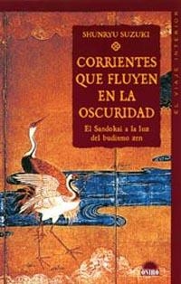 CORRIENTES QUE FLUYEN EN LA OSCURIDAD. EL SANDOKAI A LA LUZ DEL BUDISMO ZEN | 9788497541022 | SUZUKI,SHUNRYU