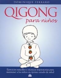 QI GONG PARA NIÑOS. EJERCICIOS SENCILLOS Y TECNICAS RESPIRATORIAS | 9788497540872 | FERRARO,DOMINIQUE