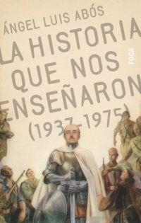 HISTORIA QUE NOS ENSEÑARON 1937-1975 | 9788495440365 | ABOS,ANGEL LUIS