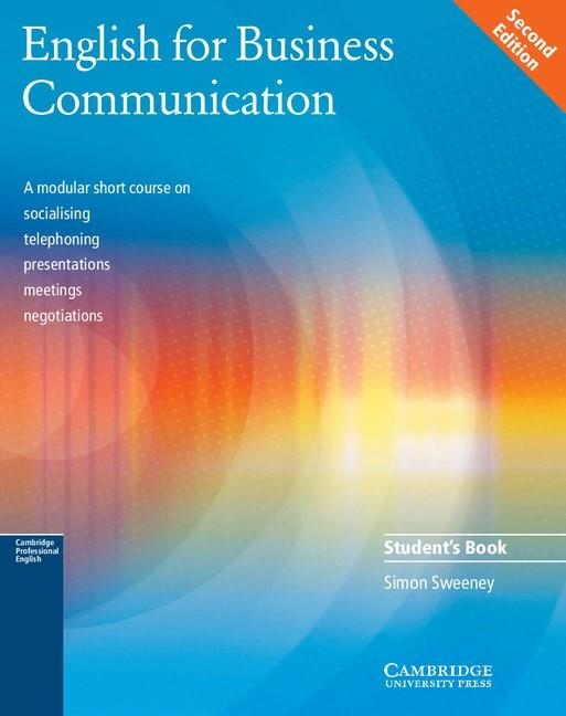 ENGLISH FOR BUSINESS COMMUNICATION. STUDENT,S BOOK | 9780521754491 | SWEENEY,SIMON