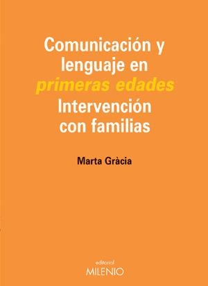 COMUNICACION Y LENGUAJE EN PRIMERAS EDADES INTERVENCION CON FAMILIAS | 9788497430548 | GRACIA,MARTA