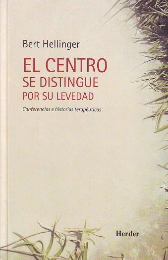 CENTRO SE DISTINGUE POR SU LEVEDAD.CONFERENCIAS E HISTORIAS TERAPEUTICAS | 9788425422829 | HELLINGER,BERT