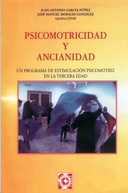 PSICOMOTRICIDAD Y ANCIANIDAD | 9788478692569 | GARCIA NUÑEZ JUAN ANTONIO MORALES GONZALEZ,JOSE MANUEL