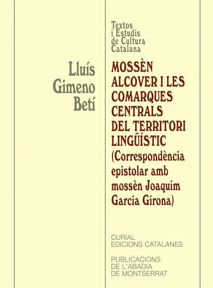 MOSSEN ALCOVER I LES COMARQUES CENTRALS DEL TERRITORI LINGUISTIC CORRESPONDENCIA EPISTOLAR AMB MOSSEN JOAQUIM GARCIA GIRONA | 9788484155706 | GIMENO BETI,LLUIS