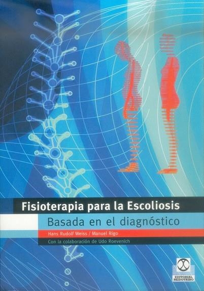 FISIOTERAPIA PARA LA ESCOLIOSIS.BASADA EN EL DIAGNOSTICO | 9788480197311 | WEISS,HANS RUDOLF RIGO,MANUEL