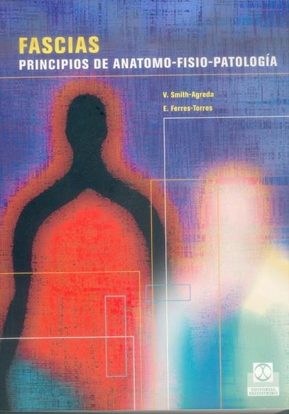 FASCIAS. PRINCIPIOS DE ANATOMO-FISIO-PATOLOGIA | 9788480197410 | SMITH-AGREDA FERRES-TORRES,E