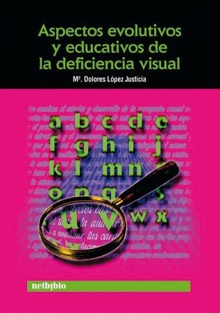 ASPECTOS EVOLUTIVOS Y EDUCATIVOS DE LA DEFICIENCIA VISUAL | 9788497450645 | LOPEZ JUSTICIA,Mª DOLORES