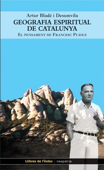 GEOGRAFIA ESPIRITUAL DE CATALUNYA EL PENSAMENT DE FRANCESC PUJOLS | 9788495317643 | BLADE I DESUMVILA,ARTUR