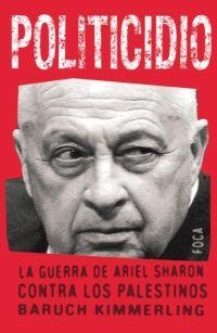 POLITICIDIO LA GUERRA DE ARIEL SHARON CONTRA LOS PALESTINOS | 9788495440600 | KIMMERLING,BARUCH