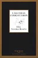 COSAS COMO FUERON | 9788483109434 | SANCHEZ ROSILLO, ELOY