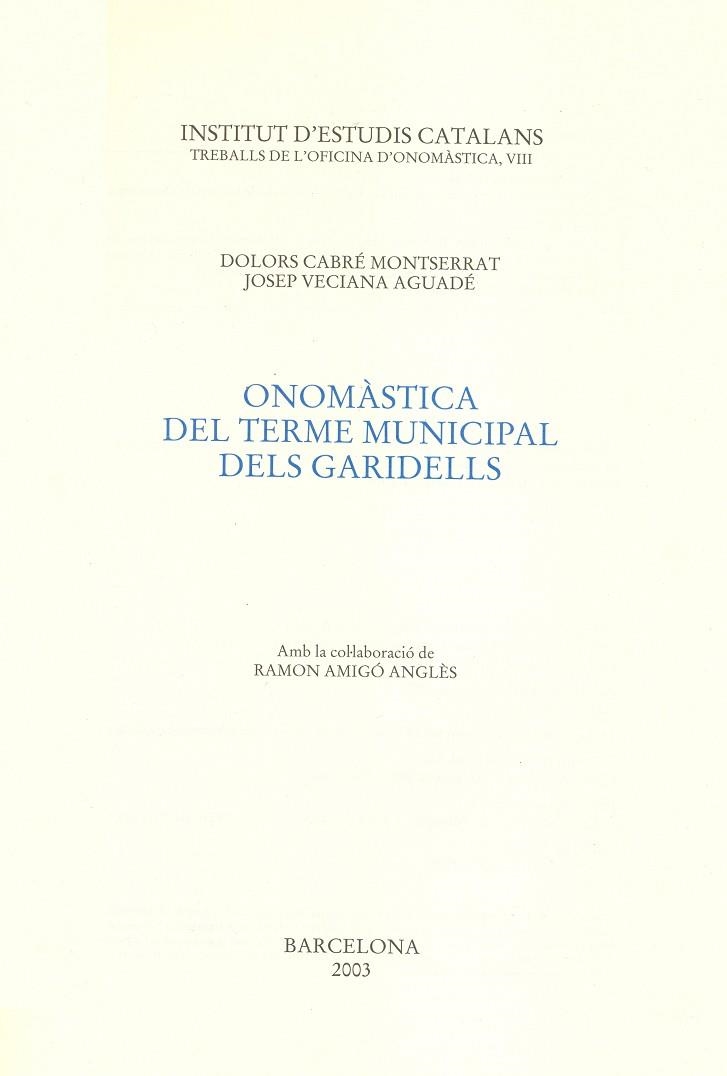 ONOMASTICA DEL TERME MUNICIPAL DELS GARIDELLS | 9788472837034 | CABRE MONTSERRAT,DOLORS VECIANA AGUADE,JOSEP