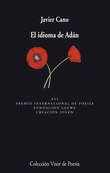 IDIOMA DE ADAN (XVI PREMIO INTERNACIONAL DE POESIA FUNDACION LOEWE) | 9788475225517 | CANO,JAVIER