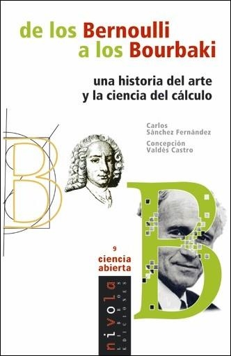 DE LOS BERNOULLI A LOS BOURBAKI. UNA HISTORIA DEL ARTE Y LA CIENCIA DEL CALCULO | 9788495599704 | SANCHEZ FERNANDEZ,CARLOS VALDES CASTRO,CONCEPCION