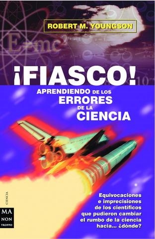 FIASCO! APRENDIENDO DE LOS ERRORES DE LA CIENCIA | 9788495601902 | YOUNGSON,ROBERT