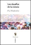 DESAFIOS DE LA CIENCIA. DIEZ ENSAYOS SOBRE LA CIENCIA, LOS CIENTIFICOS Y LA HISTORIA | 9788484324737 | YNDURAIN,FRANCISCO J.