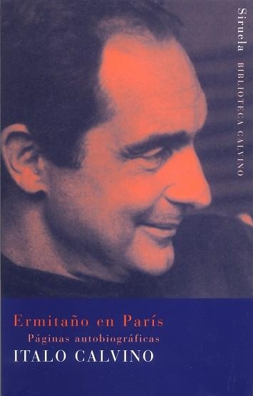 ERMITAÑO EN PARIS.PAGINAS AUTOBIOGRAFICAS | 9788478447947 | CALVINO,ITALO