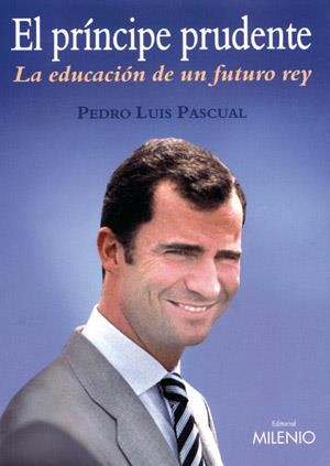 PRINCIPE PRUDENTE.LA EDUCACION DE UN FUTURO REY | 9788497431132 | PASCUAL,PEDRO LUIS