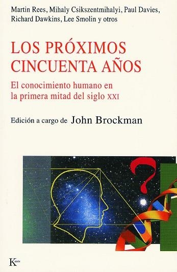 PROXIMOS CINCUENTA AÑOS,CONOCIMIENTO HUMANO LA PRIMERA MITAD DEL S.XXI | 9788472455719 | VVAA