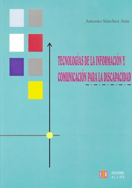 TECNOLOGIAS DE LA INFORMACION Y COMUNICACION PARA LA DISCAPACIDAD | 9788497001670 | SANCHEZ ASIN,ANTONIO