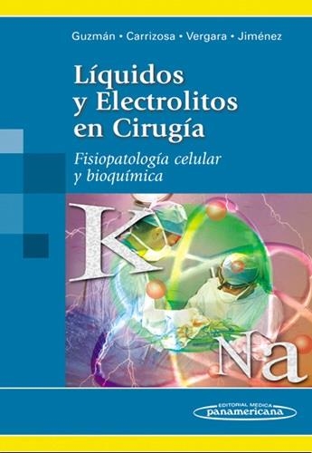 LIQUIDOS Y ELECTROLITOS EN CIRUGIA,FISIOPATOLOGIA CELULAR Y BIOQUIMICA | 9789589181775 | GUZMAN-CARRIZOSA-VERGARA-JIMENEZ