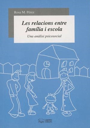 RELACIONS ENTRE FAMILIA I ESCOLA,UNA ANALISI PSICOSOCIAL | 9788497791519 | PEREZ,ROSA M.