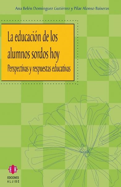 EDUCACION DE LOS ALUMNOS SORDOS HOY.PERSPECTIVAS Y RESPUESTAS EDUCATIVAS | 9788497001717 | DOMINGUEZ GUTIERREZ,ANA BELEN ALONSO BAIXERAS,PILAR