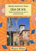 DIAS DE SOL. VIAJES POR ANDALUCIA DE UN ESCRITOR DANES | 9788478132751 | ANDERSEN NEXO,MARTIN