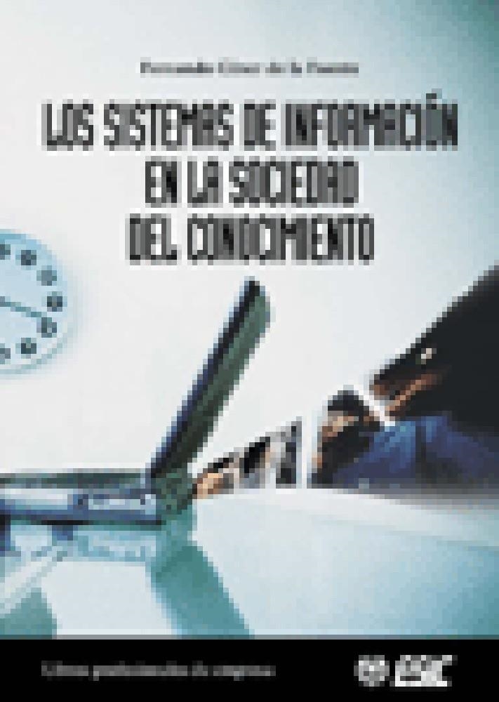 SISTEMAS DE INFORMACION EN LA SOCIEDAD DEL CONOCIMIENTO | 9788473563703 | GINER DE LA FUENTE,FERNANDO