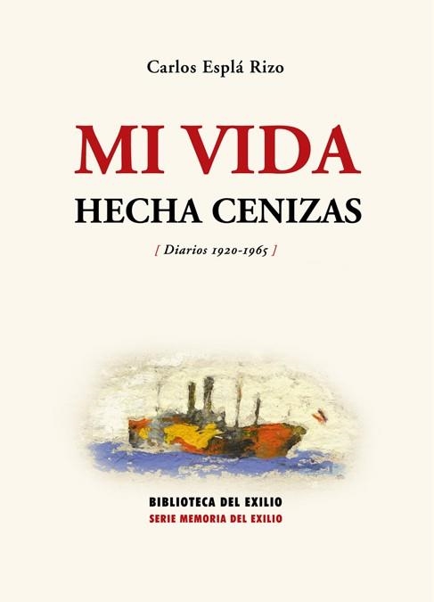 MI VIDA HECHA CENIZAS DIARIOS 1920-1965 | 9788484721819 | ESPLA RIZO,CARLOS