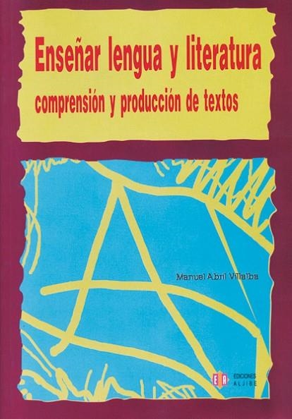 ENSEÑAR LENGUA Y LITERATURA,COMPRENSION Y PRODUCTOS DE TEXTOS | 9788497001793 | ABRIL VILLALBA,MANUEL