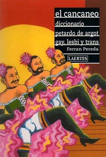 CANCANEO DICCIONARIO PETARDO DE ARGOT GAY LESBI Y TRANS | 9788475845289 | PEREDA,FERRAN