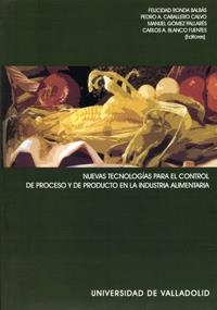 NUEVAS TECNOLOGIAS PARA EL CONTROL DE PROCESO Y DE PRODUCTO EN LA INDUSTRIA ALIMENTARIA | 9788484482819 | RONDA BALBAS,FELICIDAD CABALLERO CALVO,PEDRO