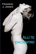 ALLI TE ENCUENTRO | 9788495346667 | JONES,FRANKIE J