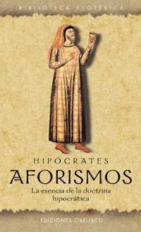 AFORISMOS LA ESENCIA DE LA DOCTRINA HIPOCRATICA | 9788477209539 | HIPOCRATES