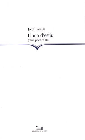 LLUNA D,ESTIU (OBRA POETICA III) | 9788497791878 | PAMIAS,JORDI